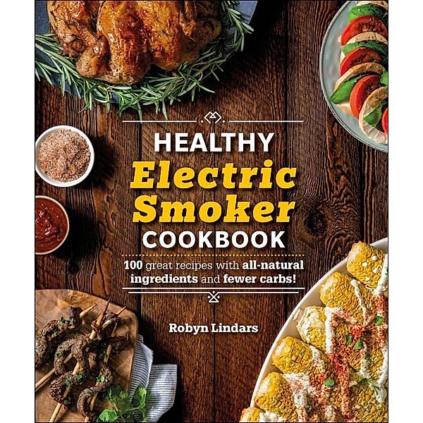 The Healthy Electric Smoker Cookbook, Robyn Lindars