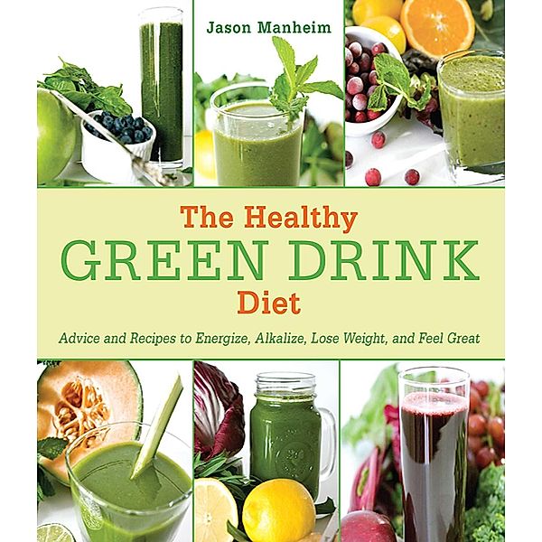 The Healthy Green Drink Diet, Jason Manheim