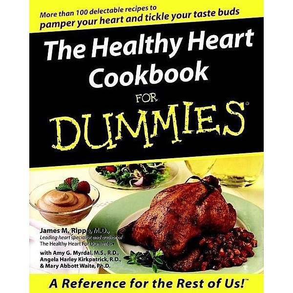 The Healthy Heart Cookbook For Dummies, James M. Rippe, Amy G. Myrdal, Angela Harley Kirkpatric, Mary Abbott Waite