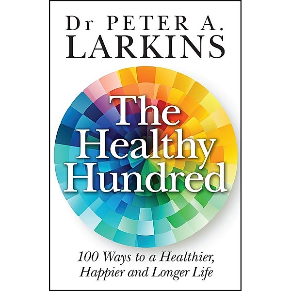 The Healthy Hundred, Peter A. Larkins