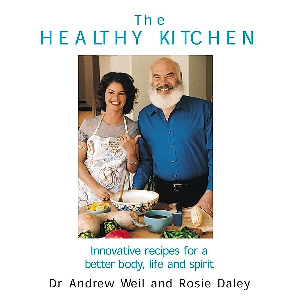 The Healthy Kitchen, Andrew Weil, Rosie Daley