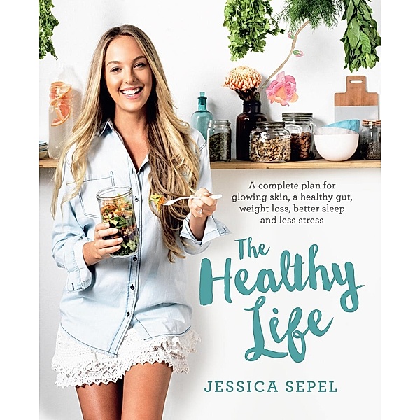 The Healthy Life, Jessica Sepel