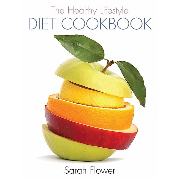 The Healthy Lifestyle Diet Cookbook, Sarah Flower