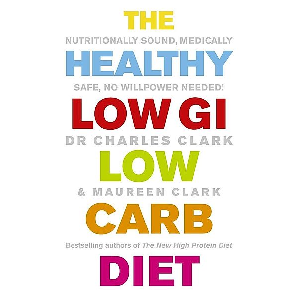 The Healthy Low GI Low Carb Diet, Charles Clark, Maureen Clark