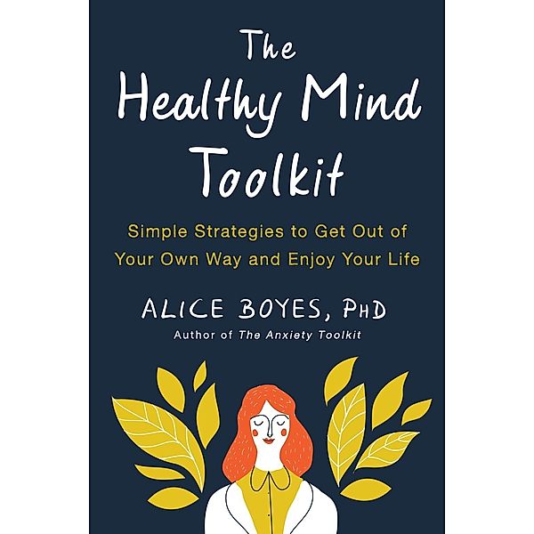 The Healthy Mind Toolkit, Alice Boyes