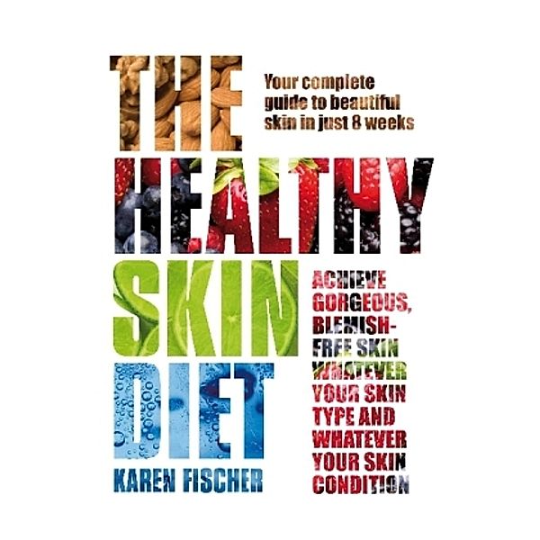 The Healthy Skin Diet, Karen Fischer