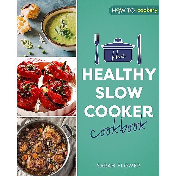 The Healthy Slow Cooker Cookbook, Sarah Flower