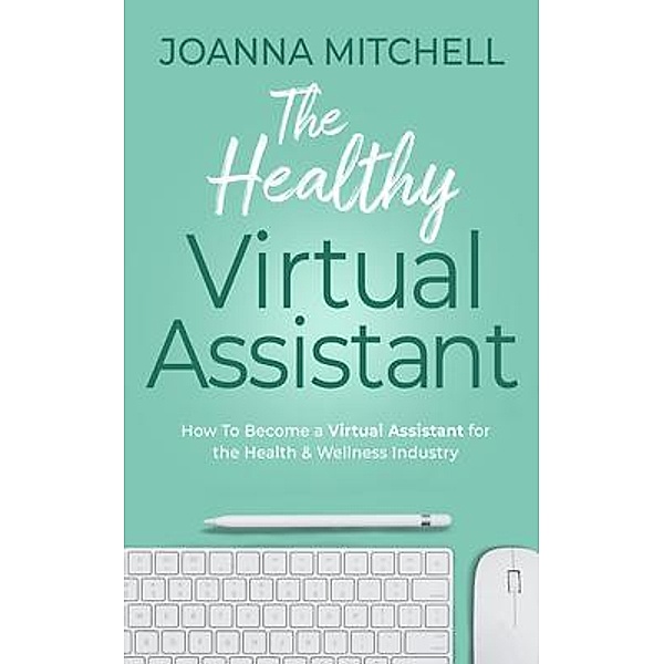 The Healthy Virtual Assistant, Joanna Mitchell