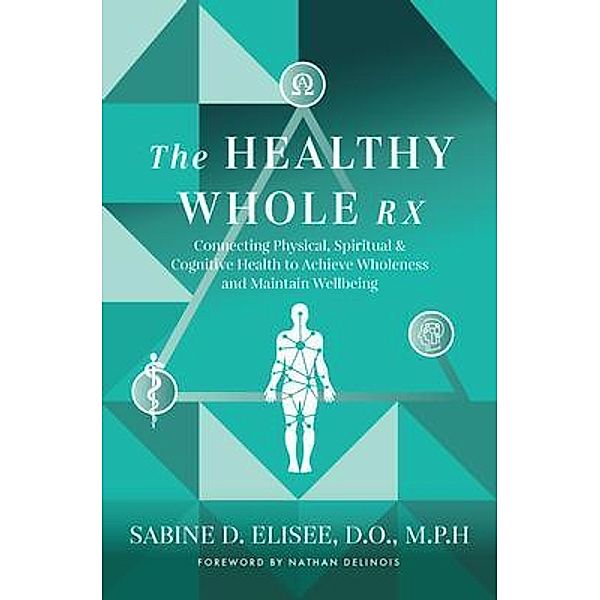 The Healthy Whole Rx / Purposely Created Publishing Group, Sabine Elisee