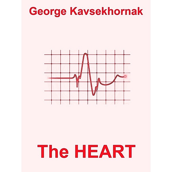 The Heart, George Kavsekhornak