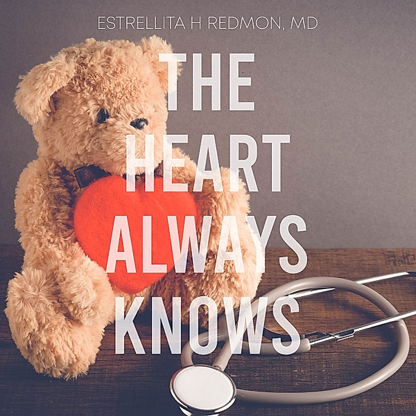 The Heart Always Knows, Dr. Estrellita Redmon MD MBA FACP