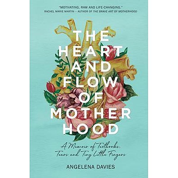 The Heart and Flow of Motherhood / Aarohati Publishing, Angelena Davies