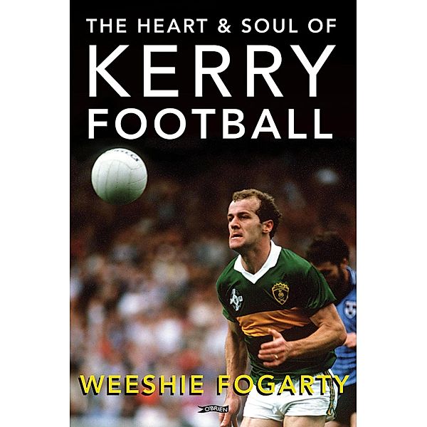 The Heart and Soul of Kerry Football, Weeshie Fogarty (decd.