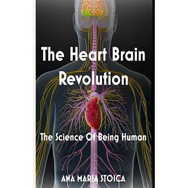 The Heart Brain Revolution, Ana Maria Stoica
