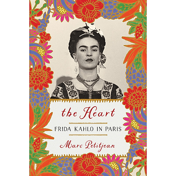 The Heart: Frida Kahlo in Paris, Marc Petitjean