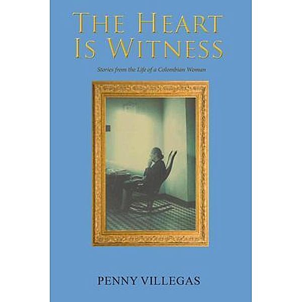 The Heart Is Witness / Global Summit House, Penny Villegas