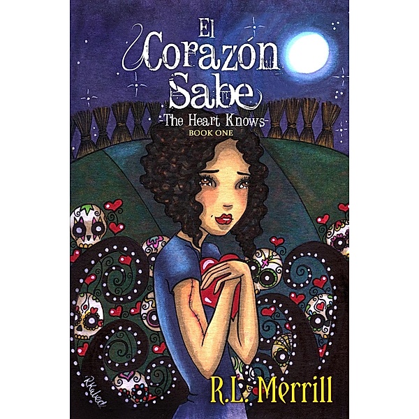 The Heart Knows - El Corazón Sabe, R.L. Merrill