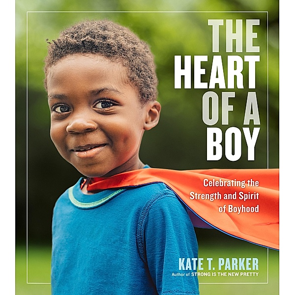The Heart of a Boy, Kate T. Parker