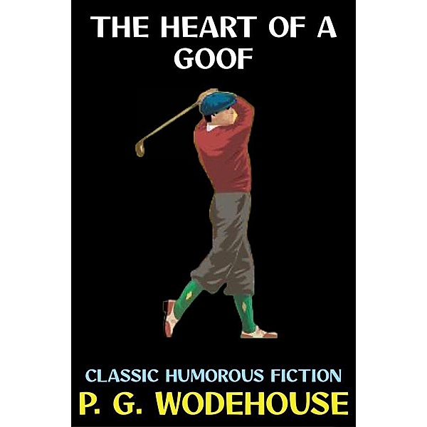 The Heart of a Goof / P. G. Wodehouse Collection Bd.35, P. G. Wodehouse