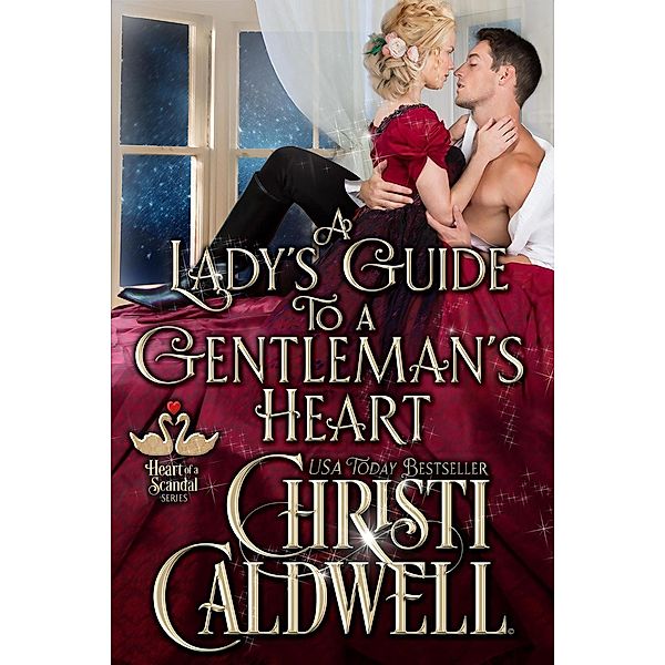 The Heart of a Scandal: A Lady's Guide to a Gentleman's Heart (The Heart of a Scandal, #2), Christi Caldwell