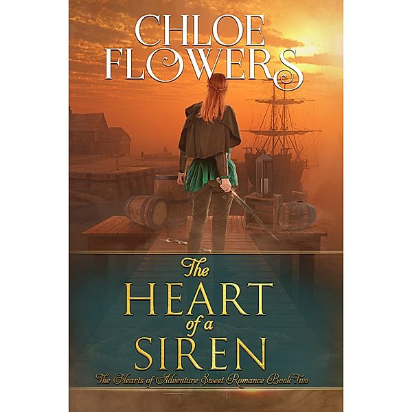The Heart of a Siren / The Hearts of Adventure Bd.2, Chloe Flowers