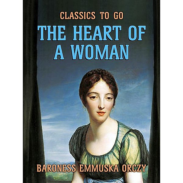 The Heart Of A Woman, Baroness Emmuska Orczy