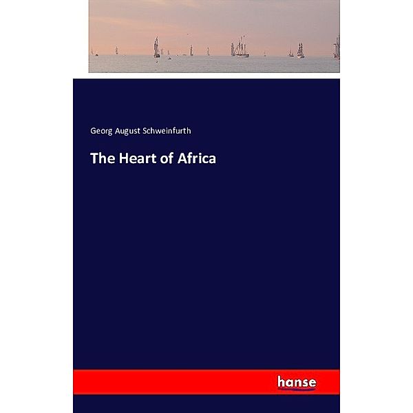 The Heart of Africa, Georg August Schweinfurth