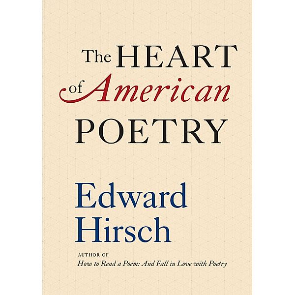 The Heart of American Poetry, Edward Hirsch