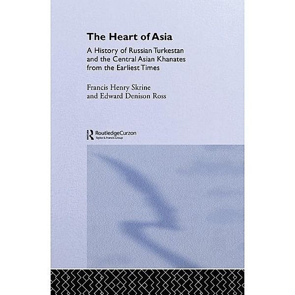 The Heart of Asia, Edward Denison Ross, Frances Henry Skrine