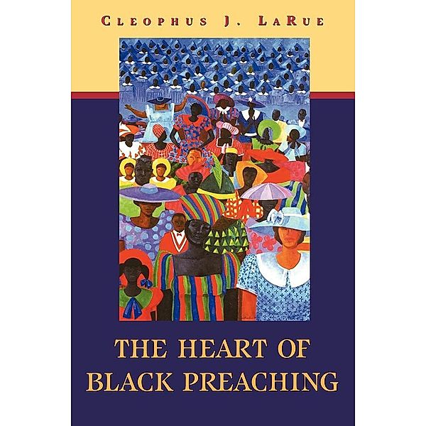The Heart of Black Preaching, Cleophus J. Larue