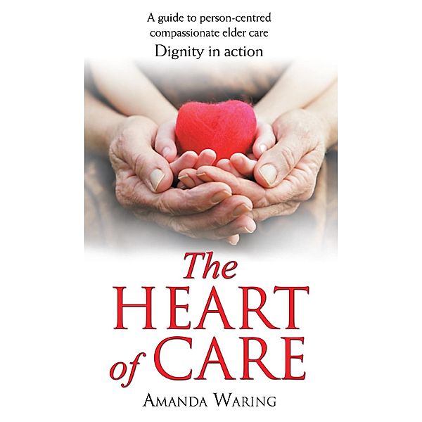 The Heart of Care: Dignity in Action, Amanda Waring