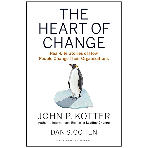 The Heart of Change, John P. Kotter, Dan S. Cohen