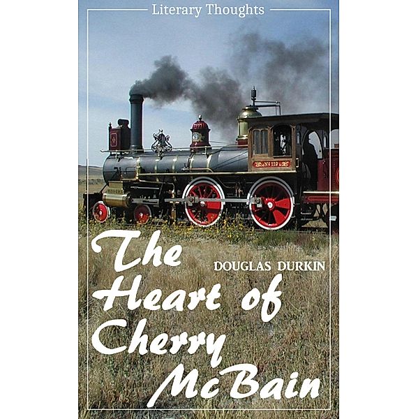 The Heart of Cherry McBain (Douglas Durkin) (Literary Thoughts Edition), Douglas Durkin