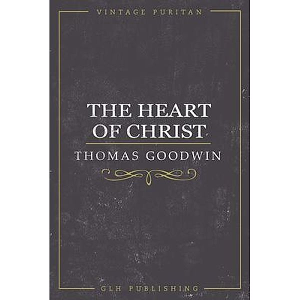 The Heart of Christ, Thomas Goodwin