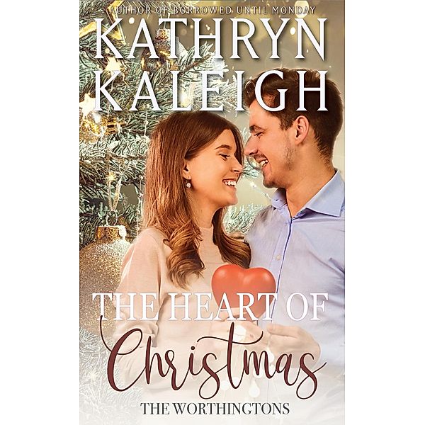 The Heart of Christmas (The Worthingtons, #24) / The Worthingtons, Kathryn Kaleigh