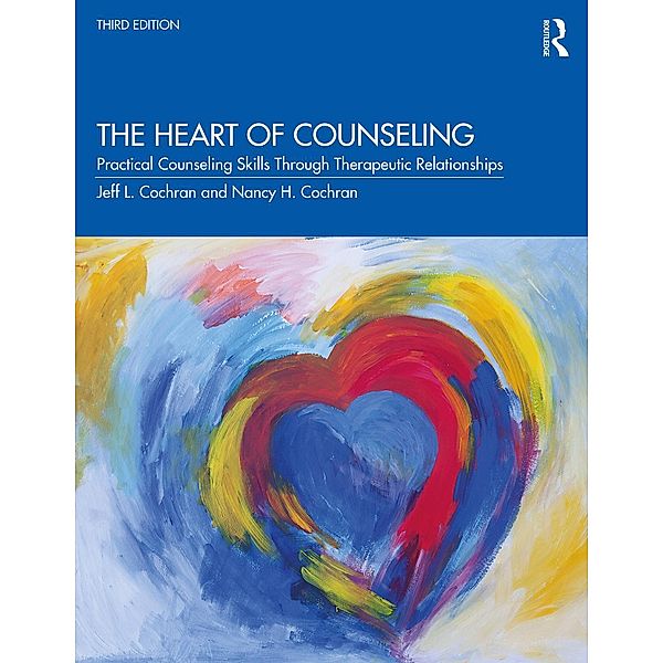 The Heart of Counseling, Jeff L. Cochran, Nancy H. Cochran