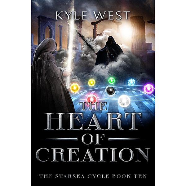 The Heart of Creation (The Starsea Cycle, #10) / The Starsea Cycle, Kyle West