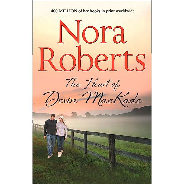 The Heart Of Devin Mackade / The MacKade Brothers Bd.3, Nora Roberts