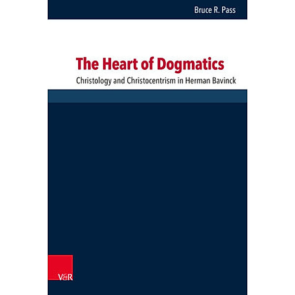 The Heart of Dogmatics, Bruce R. Pass