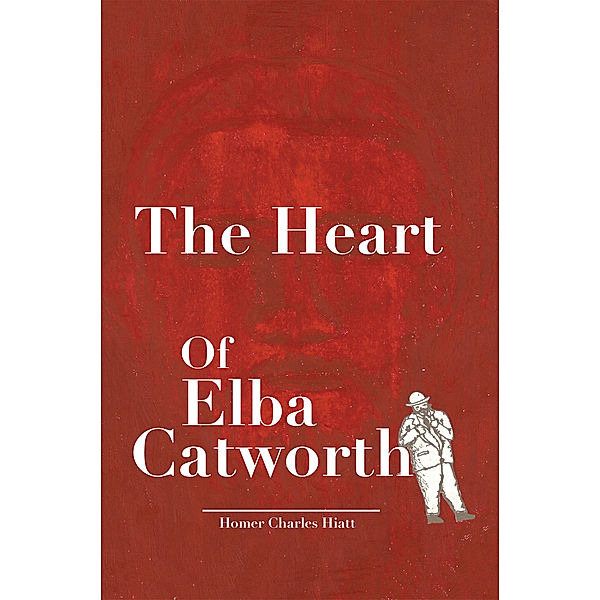 The Heart of Elba Catworth, Homer Charles Hiatt