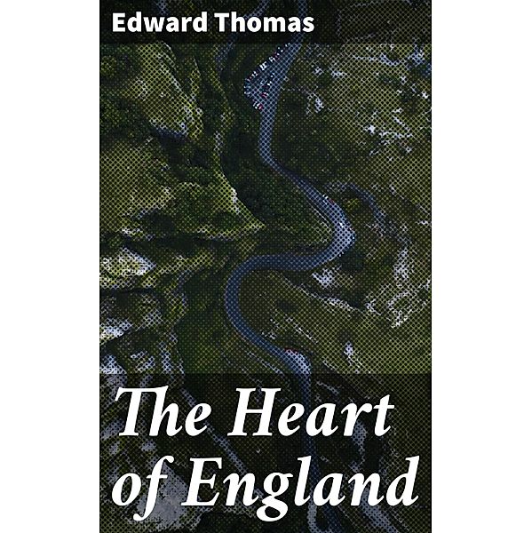 The Heart of England, Edward Thomas