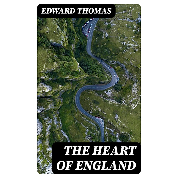 The Heart of England, Edward Thomas