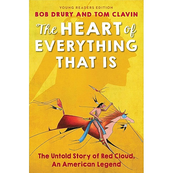 The Heart of Everything That Is, Bob Drury, Tom Clavin
