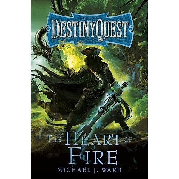 The Heart of Fire / DESTINYQUEST, Michael J. Ward