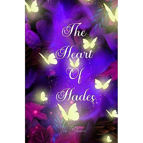 The Heart of Hades / IngramSpark, Iris Blossom