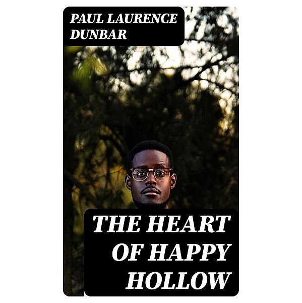 The heart of happy hollow, Paul Laurence Dunbar