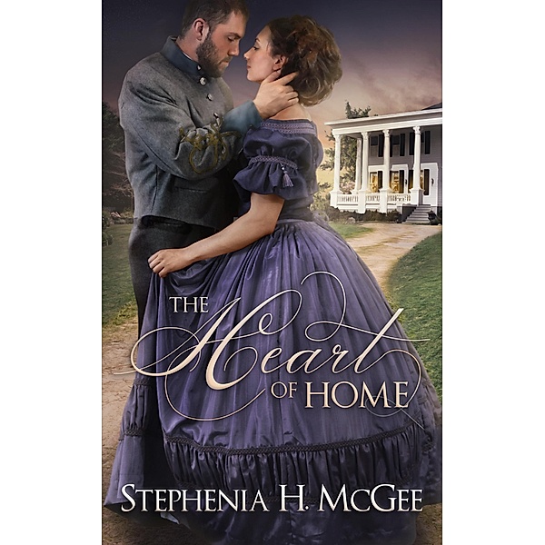 The Heart of Home, Stephenia H. Mcgee