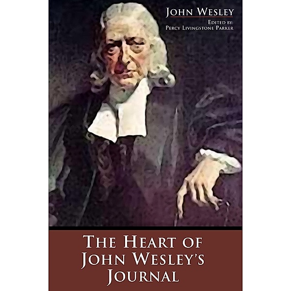 The Heart of John Wesley's Journal, John Wesley
