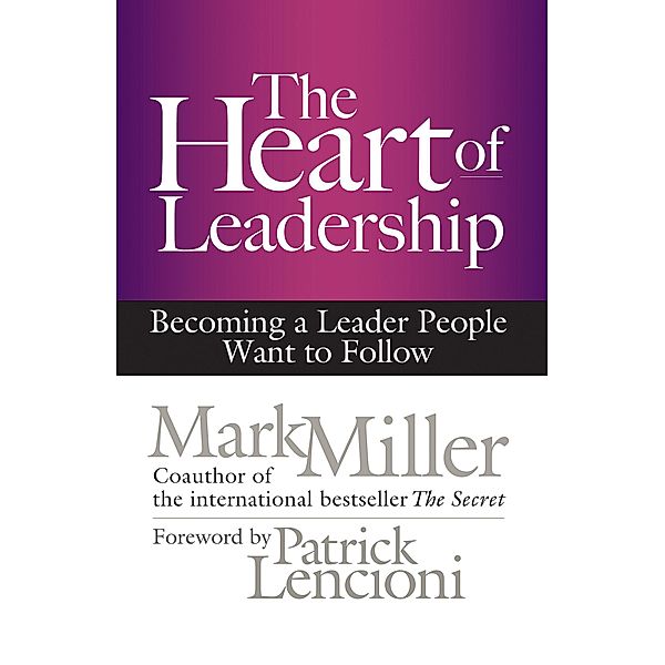 The Heart of Leadership, Mark Miller