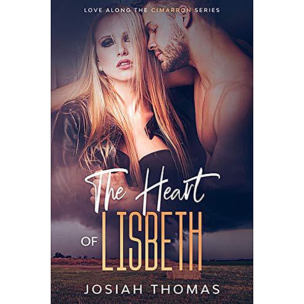 The Heart of Lisbeth (Love Along the Cimarron, #3) / Love Along the Cimarron, Josiah Thomas